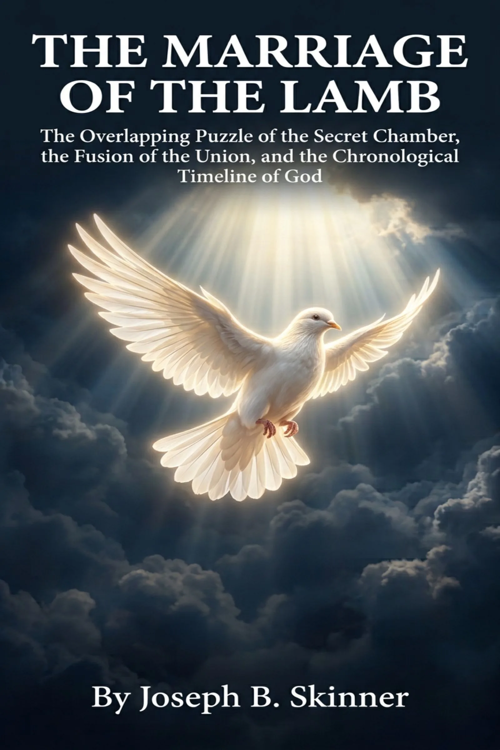 THE MARRIAGE OF THE LAMB - The Overlapping Puzzle of the Secret Chamber, the Fusion of the Union, and the Chronological Timeline of God